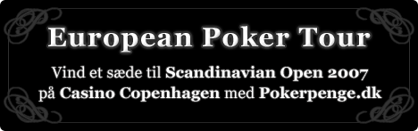 European Poker Tour, Vind et sde til Scandinavian Open 2007 p Casino Copenhagen med Pokerpenge.dk